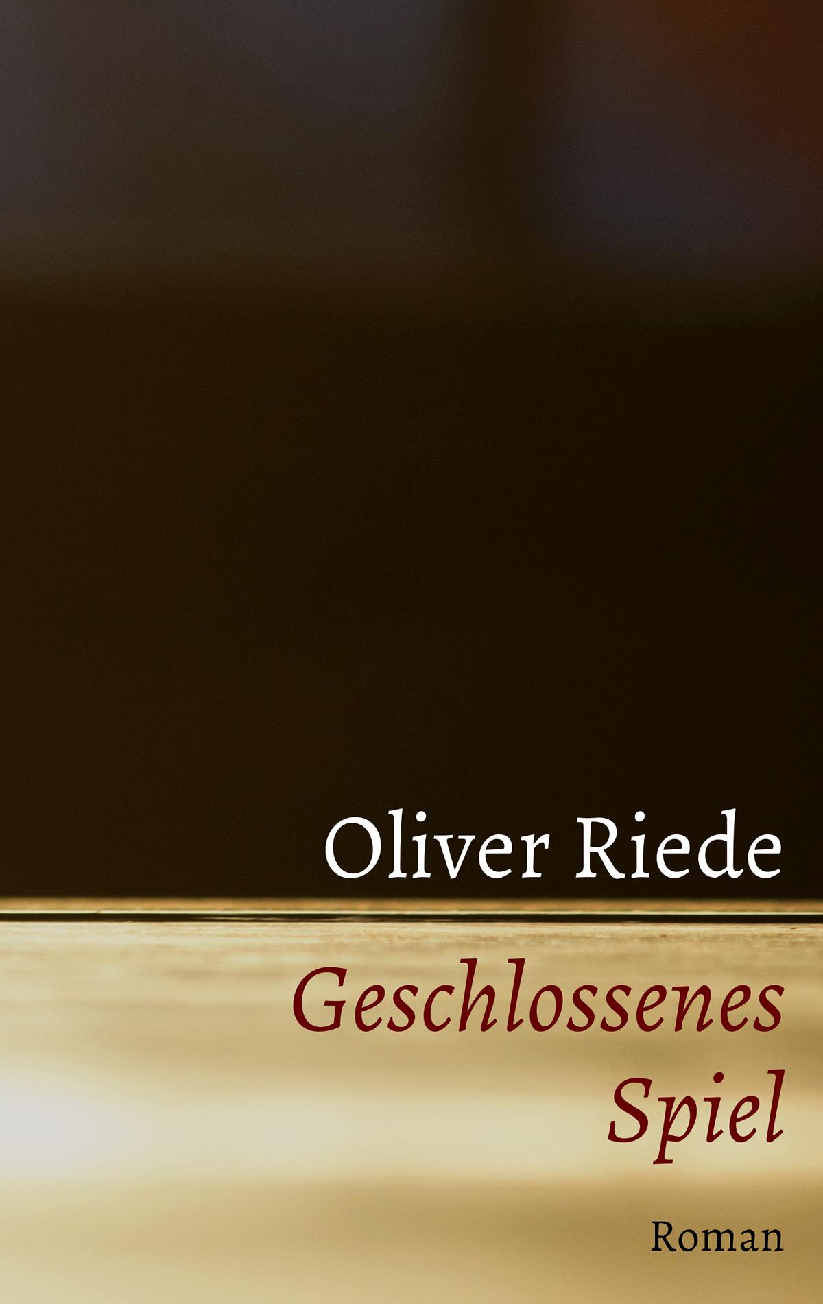 Cover von Geschlossenes Spiel, einem Roman von Oliver Riede